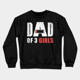 Dad of 3 three girls low battery gift for father's day Crewneck Sweatshirt